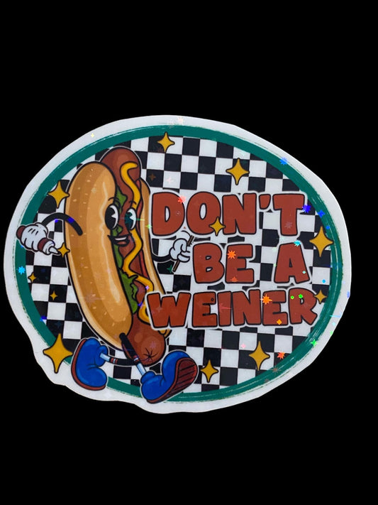 Sticker - Don't Be A Weiner