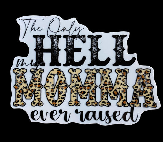 Sticker - Only Hell Momma Raised